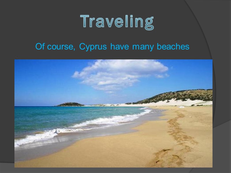Of course, Cyprus have many beaches Traveling